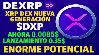 🚀 DEXRP Revoluciona XRP | $DXP de 0.0085 $ a 0.35 $ = &iexcl;M&aacute;s de 40X GANANCIA! | ENORME POTENCIAL