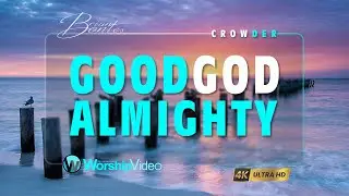 Good God Almighty - Crowder [With Lyrics]