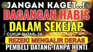 RAHASIA AYAT PELARIS DAGANGAN !!! | REZEKI MENGALIR DERAS, PEMBELI DATANG TANPA HENTI