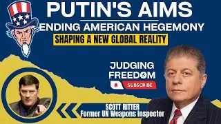 Putin's Aims: Ending American Hegemony, Shaping a new global reality