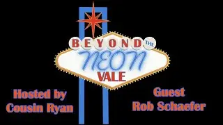 Beyond the Neon Vale Rob Schaefer Episode 15 pt 2