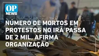 N&uacute;mero de mortos em protestos no Ir&atilde; passa de 2 mil, afirma organiza&ccedil;&atilde;o | O POVO NEWS