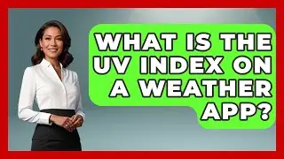 What Is The UV Index On A Weather App? - The Family Getaway Guide