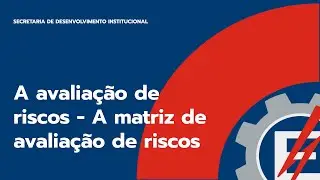 6.03 - A Avalia&ccedil;&atilde;o de Riscos - A matriz de avalia&ccedil;&atilde;o de riscos