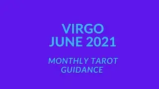 VIRGO JUNE 2021 TAROT GUIDANCE