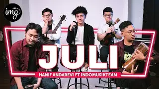 Juli - Hanif Andarevi Ft. IndomusikTeam #PETIK