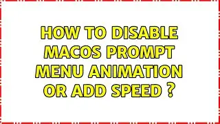 How to disable macOS prompt menu animation or add speed ?