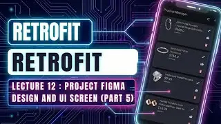 Retrofit +: Jetpack Compose :  Building UI from Figma Design - Lecture 12