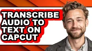 How to Transcribe Audio to Text on Capcut (easy Method)