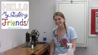 Sewing on a Treadle Machine, Hello My Quilting Friends Podcast #63
