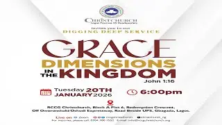 DIGGING DEEP SERVICE || 20TH JANUARY 2026 || GRACE DIMENSIONS IN THE KINGDOM