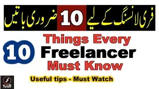 10 Things Every Freelancer Must Know | Learning Freelancing for Beginners| Freelance Tutorial | Urdu