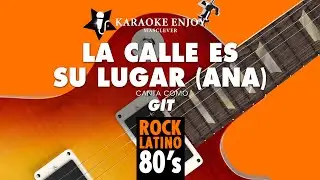Ana (La calle es su lugar) 🙋‍♀️ GIT (Versión 🎤 Karaoke)