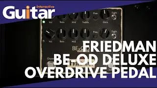 Friedman BE-OD Deluxe Overdrive Pedal | Review