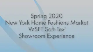 Spring 2020 New York Home Fashions Market - WSFT Soft-Tex&reg; Showroom Experience