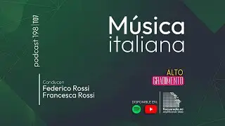 La m&uacute;sica italiana rom&aacute;ntica de antes y de ahora |  Podcast 198 | #AltoGradimento
