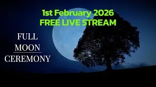 Full Moon Ceremony - 1st Feb 2026 -