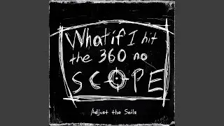 What if I Hit the 360 No Scope