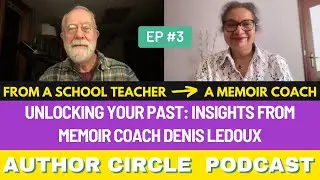 Unlocking Your Past: Insights from Memoir Coach Denis Ledoux