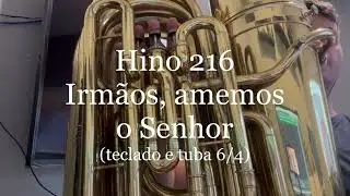 Hino 216 - Irm&atilde;os, amemos o Senhor (teclado e tuba Conn 24j)