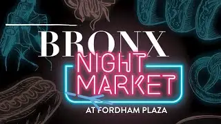 Bronx Events - The Bronx Night Market At Fordham Plaza