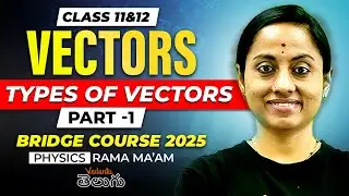 JEE 2025 EAPCET 2025 | Bridge Course | Vectors - Types of Vectors 🔥 Class 11/12 | JEE EAPCET