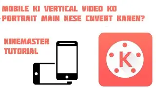 How To Convert Portrait Video to Landscape KineMaster Android Video Editor 2022