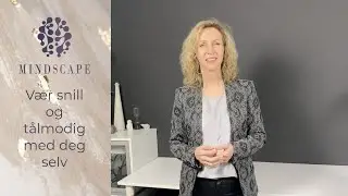 Hjernen: V&aelig;r snill med deg selv (vi er ofte for strenge....)