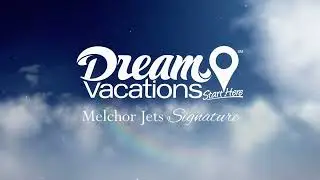 Fly Above the Clouds and Welcome to Melchor Jets Signature Dream Vacations