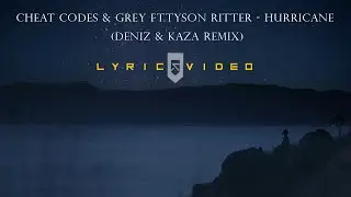Cheat Codes & Grey ft. Tyson Ritter - Hurricane (DENIZ & KAZ&Lambda; Remix)
