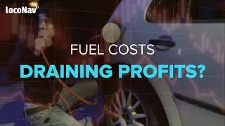 Save Big With LocoNav's Fuel Monitoring Solution | #DiscoverLocoNav