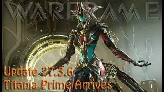 Warframe - Update 27.3.6 Titania Prime Arrives