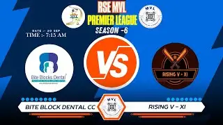 RSE MVL PREMIER LEAGUE SEASON - 6 ||  ( BITE BLOCK DENTAL CC v/s RISING V - XI ) ||