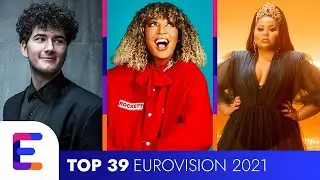 EUROVISION 2021: TOP 39 SONGS