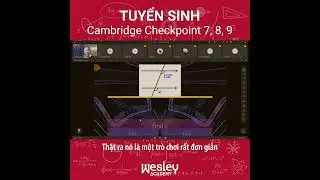 📄TUYỂN SINH LỚP TO&Aacute;N 7, CAMBRIDGE CHECKPOINT, HỌC BẰNG 100% TIẾNG ANH📄 - Wesley Academy
