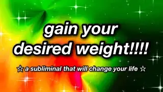 gain your desired weight!!!! 💪🏼✨ SUBLIMINAL ✨💪🏼