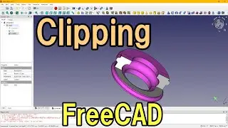 Clipping（cross section)  in FreeCAD