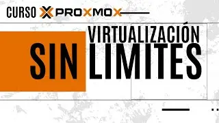 Curso Virtualización sin Limites Proxmox VE