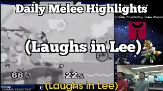 Daily Melee Highlights: (Laughs in Lee)