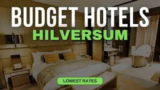 Best Budget Hotels in Hilversum | Top 10 Hotels in Hilversum