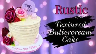 Rustic Buttercream/Textured Buttercream| Time lapse Cake decorating video