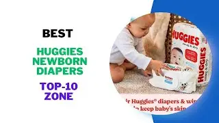 Best Huggies Newborn Diapers Products Review 2025 | Best Huggies Review Products 2025 |