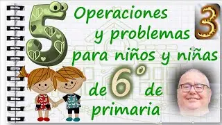 PROBLEMAS y OPERACIONES de SUMAS-RESTAS-PRODUCTOS-DIVISIONES. SEXTO de PRIMARIA #3  @ACADEMIADIEGO