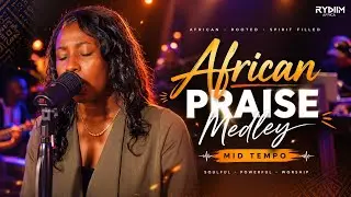 African Praise Medley 2026 [Mid Tempo] Afrobeat by Kachi Celestine