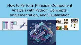 How to Perform Principal Component Analysis with Python: Concepts, Implementation, and Visualization