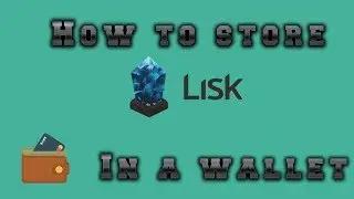 How to store Lisk in a wallet