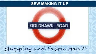 Sew Making It Up: Sewing Vlog 8 - Fabric haul and shopping trip. Going to Goldhawk Road!