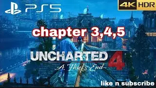 Uncharted 4 chapter 3,4,5
