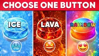Choose One Button ❄️🔥🌈 | Ice vs Lava vs Rainbow Challenge 😱