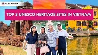 Top 8 UNESCO Heritage Sites in Vietnam | Guide for Indian Tourists